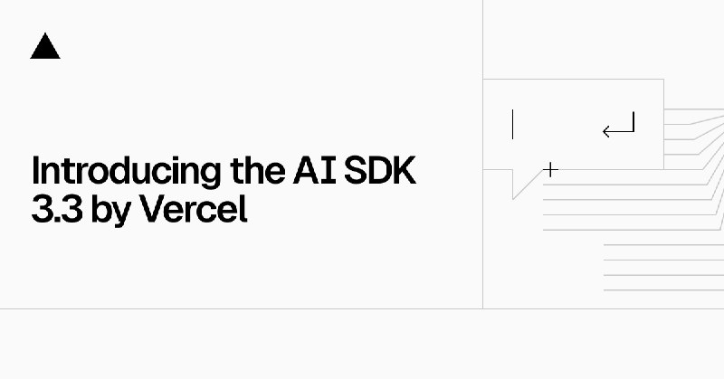 Vercel AI SDK 3.3 - Vercel