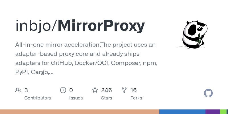 GitHub - inbjo/MirrorProxy: All-in-one mirror acceleration,The project uses an adapter-based proxy core and already ships adapters…
