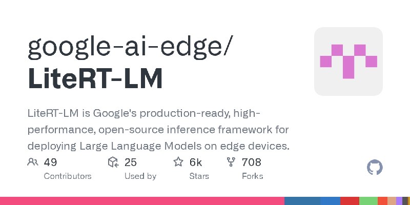 GitHub - google-ai-edge/LiteRT-LM: LiteRT-LM is Google's production-ready, high-performance, open-source inference framework for…