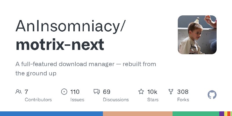 GitHub - AnInsomniacy/motrix-next: A full-featured download manager — rebuilt from the ground up