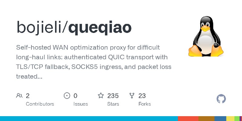 GitHub - bojieli/queqiao: Self-hosted WAN optimization proxy for difficult long-haul links: authenticated QUIC transport with TLS/TCP…