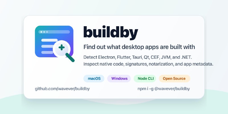 GitHub - wavever/buildby: CLI tool to detect desktop app tech stacks, code signatures, and notarization status. 桌面应用技术栈、代码签名与公证状态识别…