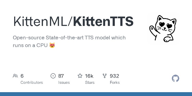GitHub - KittenML/KittenTTS: Open-source State-of-the-art TTS model which runs on a CPU 😻
