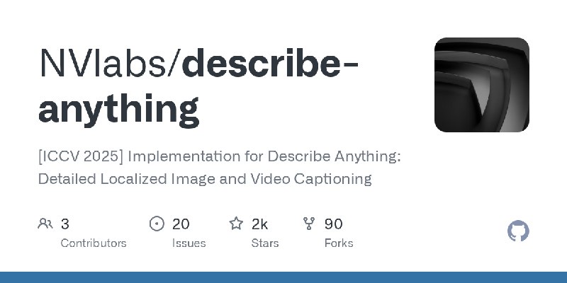 GitHub - NVlabs/describe-anything: [ICCV 2025] Implementation for Describe Anything: Detailed Localized Image and Video Captioning
