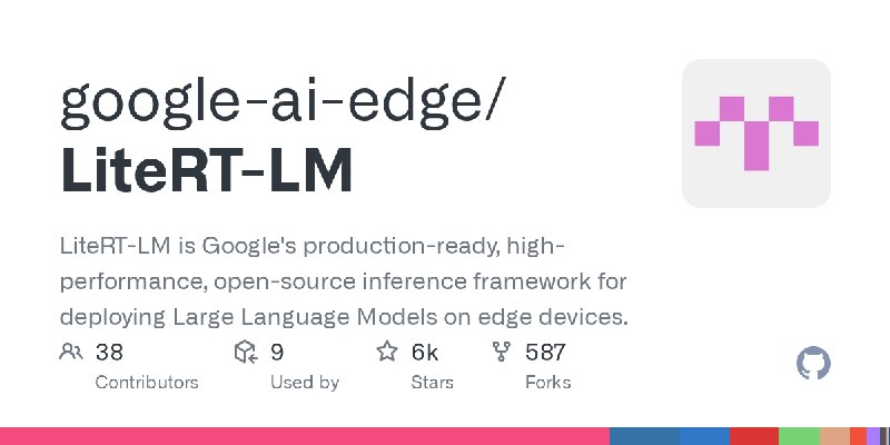 GitHub - google-ai-edge/LiteRT-LM: LiteRT-LM is Google's production-ready, high-performance, open-source inference framework for…