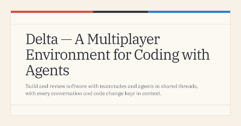 Delta — A Multiplayer Environment for Coding with Agents