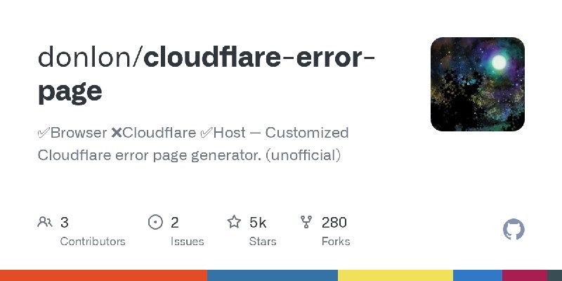GitHub - donlon/cloudflare-error-page: ✅Browser ❌Cloudflare ✅Host — Customized Cloudflare error page generator. (unofficial)