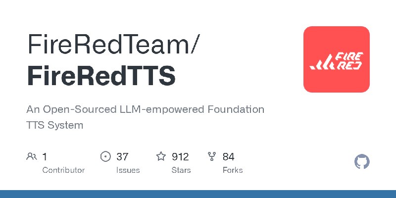 GitHub - FireRedTeam/FireRedTTS: An Open-Sourced LLM-empowered Foundation TTS System