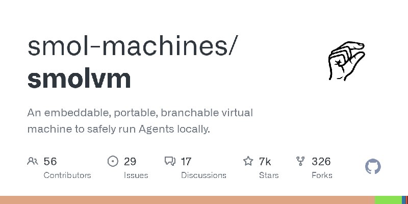 GitHub - smol-machines/smolvm: An embeddable, portable, branchable virtual machine to safely run Agents locally.