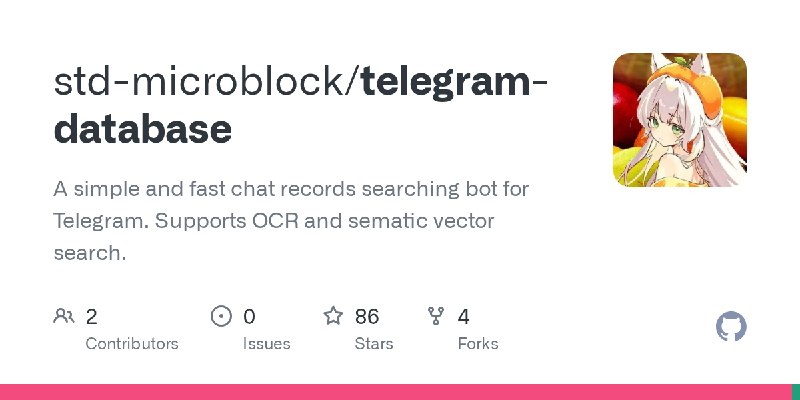 GitHub - std-microblock/telegram-database: A simple and fast chat records searching bot for Telegram. Supports OCR and sematic…