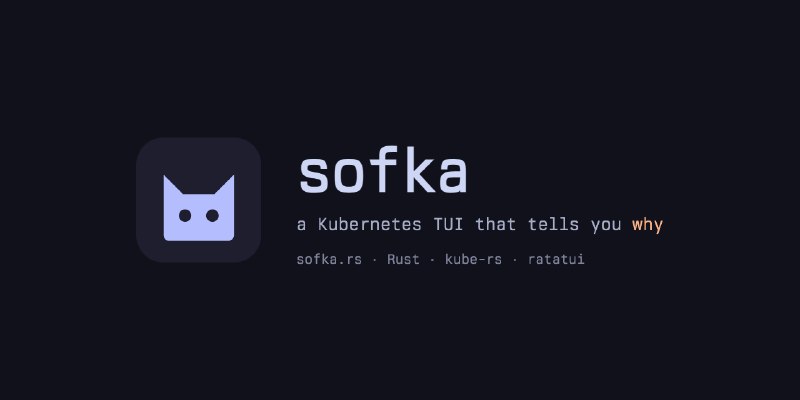 GitHub - nklmilojevic/sofka: A Kubernetes TUI, reimagined in Rust - built on kube-rs and ratatui, async-first from the ground up.