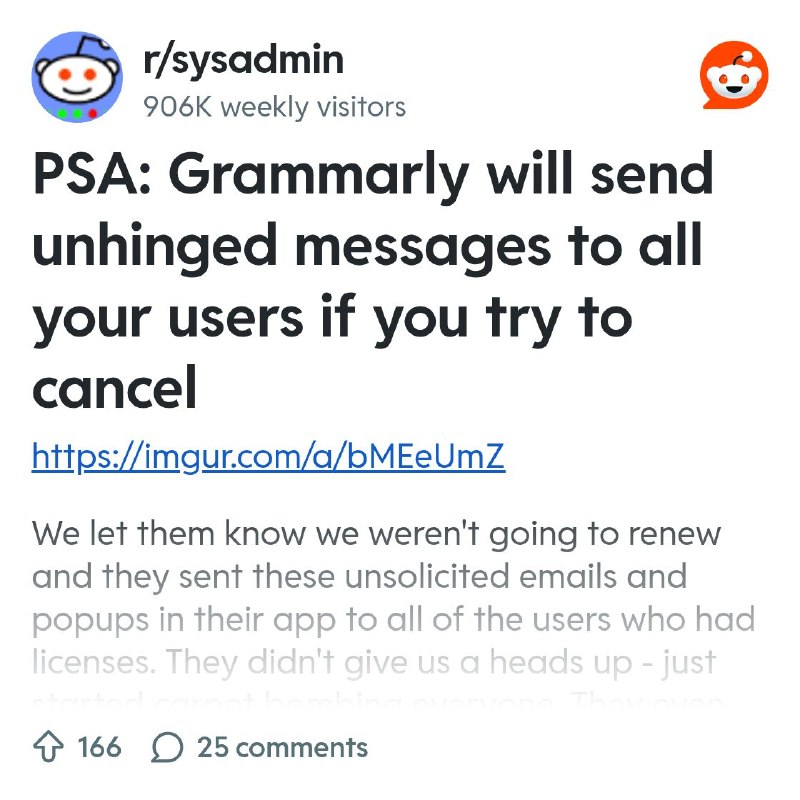 From the sysadmin community on Reddit: PSA: Grammarly will send unhinged messages to all your users if you try to cancel