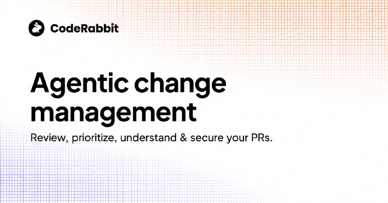 Agentic Change Management | CodeRabbit