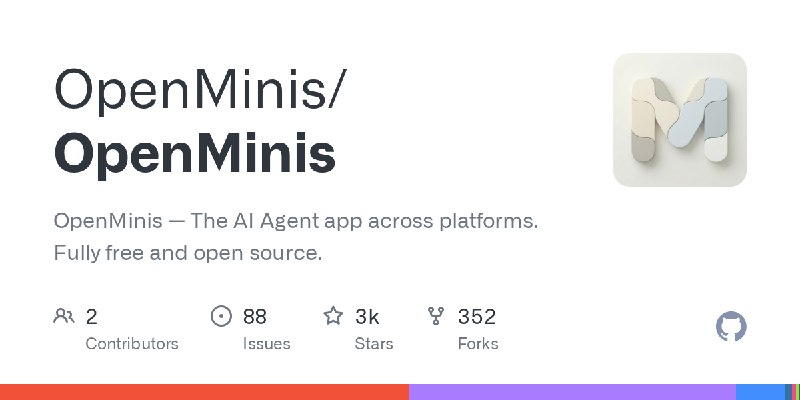 GitHub - OpenMinis/OpenMinis: OpenMinis — The AI Agent app across platforms. Fully free and open source.