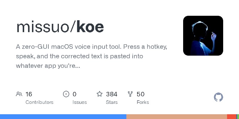 GitHub - missuo/koe: A zero-GUI macOS voice input tool. Press a hotkey, speak, and the corrected text is pasted into whatever app…