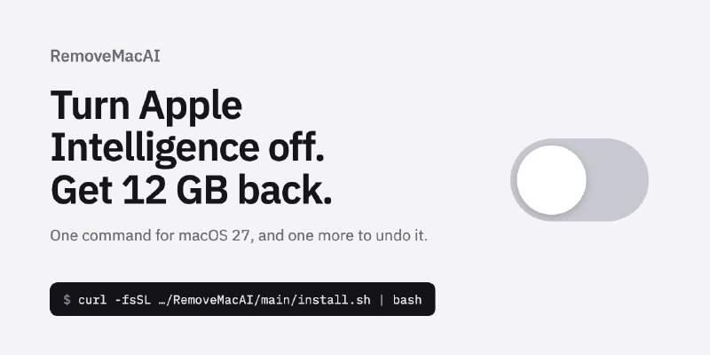 GitHub - omlahore/RemoveMacAI: Turn off Apple Intelligence on macOS 27 and get its disk space back. One command, fully reversible.