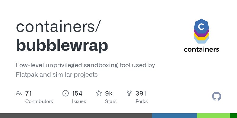 GitHub - containers/bubblewrap: Low-level unprivileged sandboxing tool used by Flatpak and similar projects