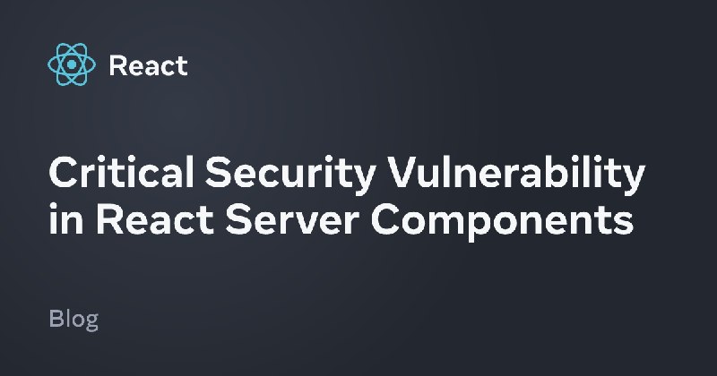 Critical Security Vulnerability in React Server Components – React