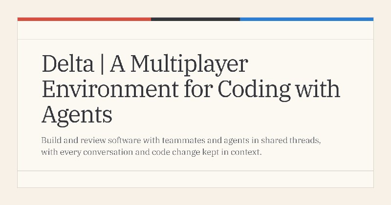 Delta | A Multiplayer Environment for Coding with Agents