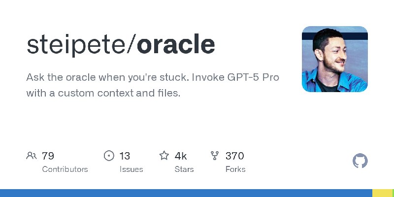 GitHub - steipete/oracle: Ask the oracle when you're stuck. Invoke GPT-5 Pro with a custom context and files.