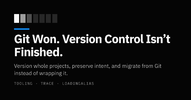 Git Won. Version Control Isn’t Finished.
