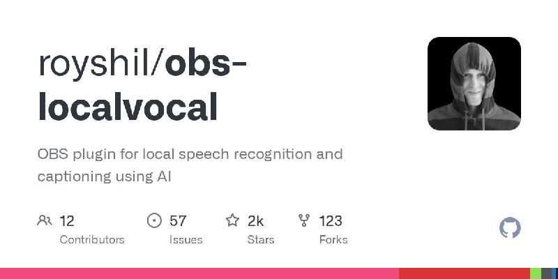GitHub - royshil/obs-localvocal: OBS plugin for local speech recognition and captioning using AI