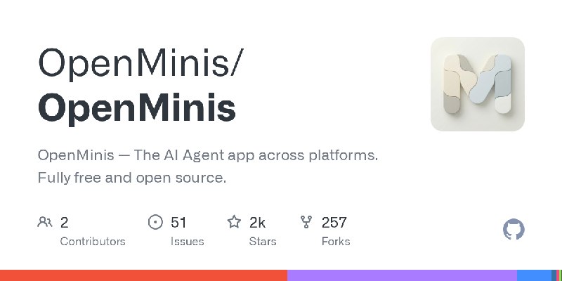 GitHub - OpenMinis/OpenMinis: OpenMinis — The AI Agent app across platforms. Fully free and open source.