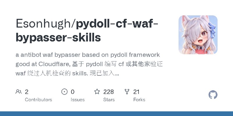 GitHub - Esonhugh/pydoll-cf-waf-bypasser-skills: a antibot waf bypasser based on pydoll framework good at Cloudflare, 基于 pydoll…