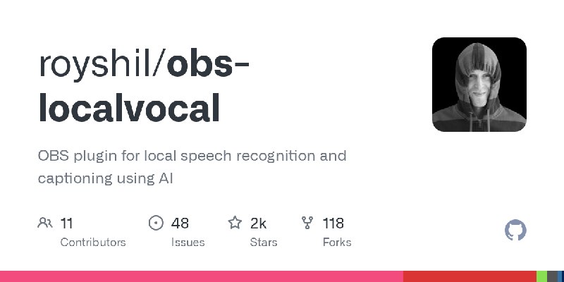 GitHub - royshil/obs-localvocal: OBS plugin for local speech recognition and captioning using AI