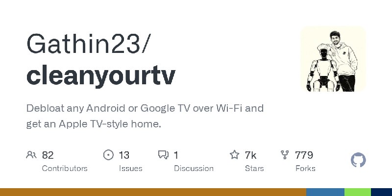 GitHub - Gathin23/cleanyourtv: Debloat any Android or Google TV over Wi-Fi and get an Apple TV-style home.