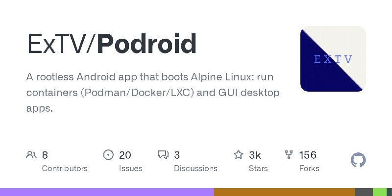 GitHub - ExTV/Podroid: A rootless Android app that boots Alpine Linux: run containers (Podman/Docker/LXC) and GUI desktop apps.