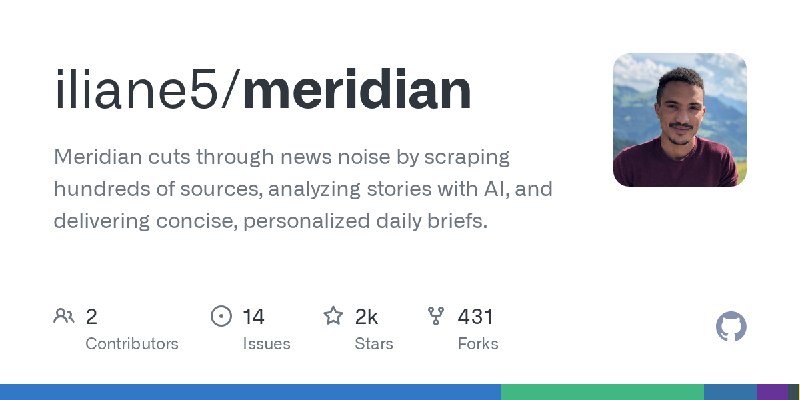 GitHub - iliane5/meridian: Meridian cuts through news noise by scraping hundreds of sources, analyzing stories with AI, and delivering…