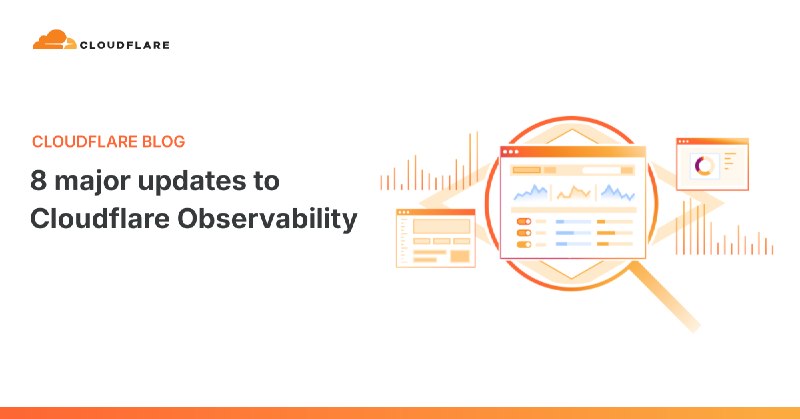 8 major updates to Cloudflare Observability